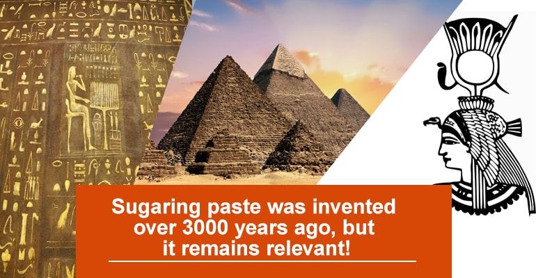 Sugaring paste was invented over 3000 years ago, but it remains relevant!