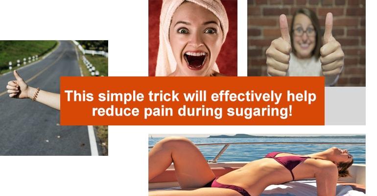 This simple trick will effectively help reduce pain during sugaring!