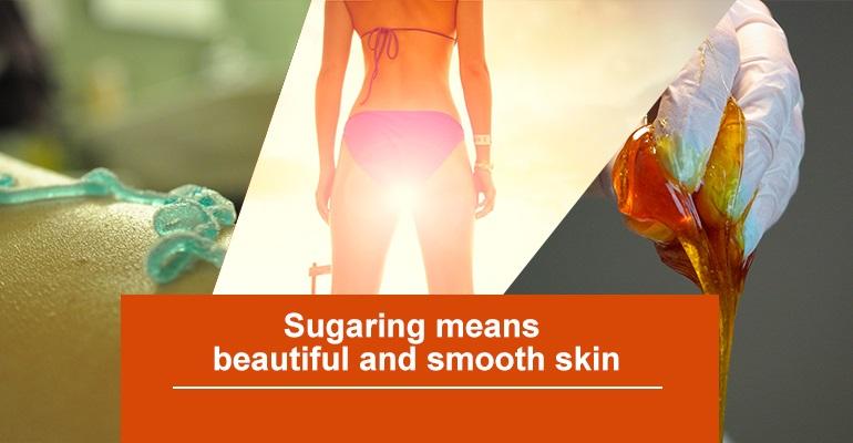 Sugaring means beautiful and smooth skin